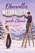 Cover-Bild zum Titel 'Oberwallis, Weihnachten und eine zweite Chance' von 'Louis Schmidt'