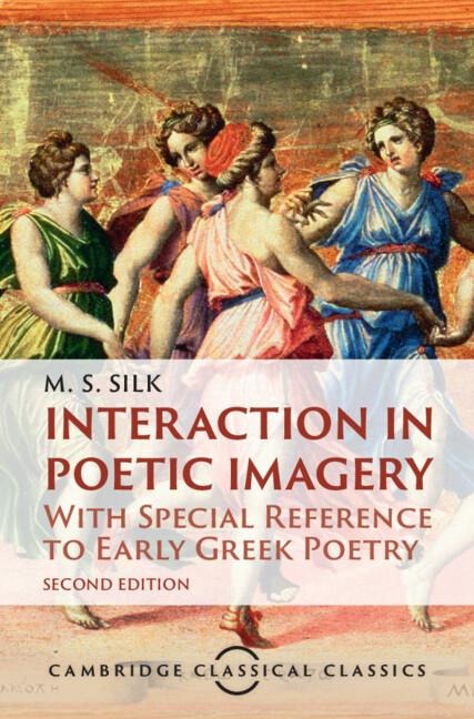 Interaction in Poetic Imagery - M. S. Silk