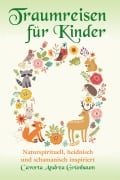 Cover-Bild zum Titel 'Traumreisen für Kinder' von 'Cavorta Andrea Grünbaum'