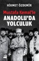 Mustafa Kemalle Anadoluda Yolculuk - Hikmet Özdemir