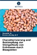 Charakterisierung und Bekämpfung der Stängelfäule von Erdnüssen durch Bioagenten - Deepthi Kc, Eswara Reddy N P