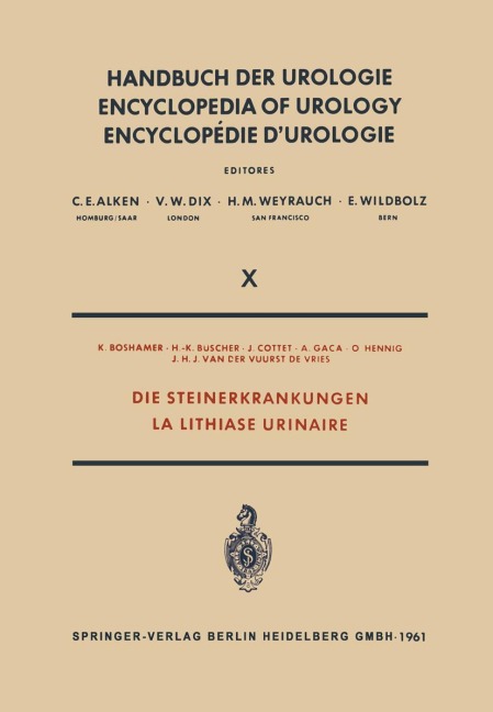 Die Steinerkrankungen / La Lithiase Urinaire - K. Boshamer, H. K. Büscher, J. H. van der Vuurst de Vries, A. Gaca, O. Hennig