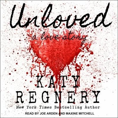 Unloved, a Love Story Lib/E - Katy Regnery