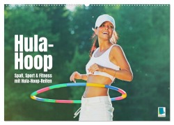 Cover-Bild zum Titel 'Hula-Hoop: Spaß, Sport und Fitness mit Hula Hoop Reifen (Wandkalender 2026 DIN A2 quer), CALVENDO Monatskalender' von 'Calvendo Calvendo'