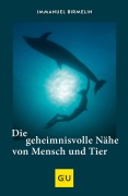 Cover-Bild zum Titel 'Die geheimnisvolle Nähe von Mensch und Tier' von 'Immanuel Birmelin'