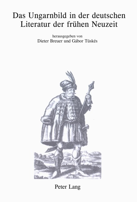 Das Ungarnbild in der deutschen Literatur der frühen Neuzeit - 