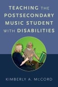 Cover-Bild zum Titel 'Teaching the Postsecondary Music Student with Disabilities' von 'Kimberly A. McCord'
