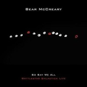 Cover-Bild zum Titel 'So Say We All (Battlestar Galactica Live)' von 'Bear OST/McCreary'