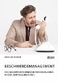 Beschwerdemanagement. Das Beschwerdeverhalten von Endkunden ab der Jahrtausendwende - Maximilian Pielmeier