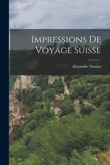 Impressions De Voyage Suisse - Alexandre Dumas