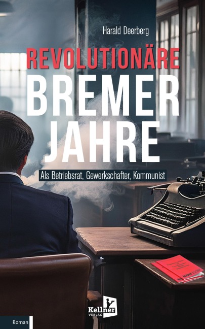 Revolutionäre Bremer Jahre - Harald Deerberg