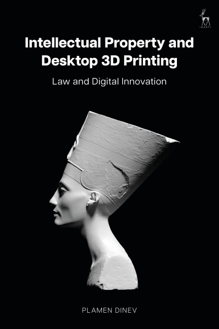 Intellectual Property and Desktop 3D Printing - Plamen Dinev