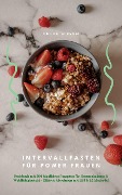 Intervallfasten für Power Frauen: Kochbuch mit 500 köstlichen Rezepten für Hormonbalance & Wohlfühlgewicht - Effektiv Abnehmen mit 16:8 & 5:2 Methode! - Chloe Gibson