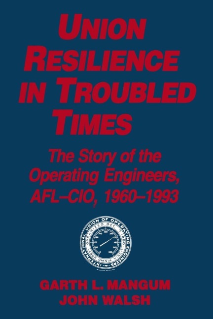 Union Resilience in Troubled Times - Garth L. Mangum, Jack Walsh