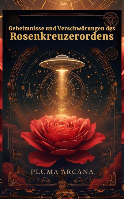 Geheimnisse und Verschwörungen des Rosenkreuzerordens - Pluma Arcana