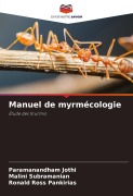 Cover-Bild zum Titel 'Manuel de myrmécologie' von 'Paramanandham Jothi, Malini Subramanian, Ronald Ross Pankirias'