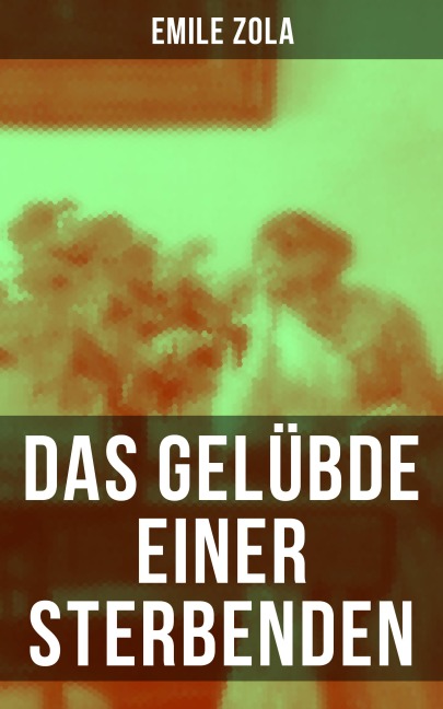 Das Gelübde einer Sterbenden - Emile Zola