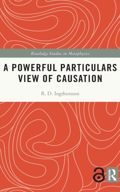 A Powerful Particulars View of Causation - R. D. Ingthorsson