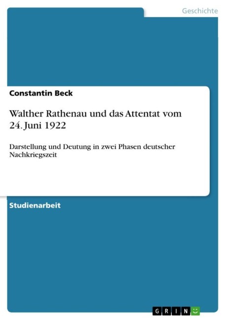 Walther Rathenau und das Attentat vom 24. Juni 1922 - Constantin Beck