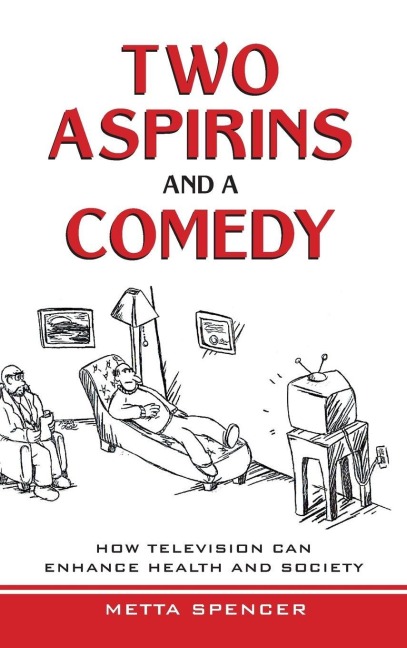 Two Aspirins and a Comedy - Metta Spencer