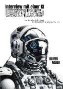 Cover-Bild zum Titel 'Interview mit einer KI' von 'Oliver Meier'
