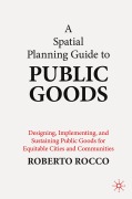 Cover-Bild zum Titel 'A Spatial Planning Guide to Public Goods' von 'Roberto Rocco'