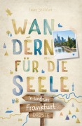 Cover-Bild zum Titel 'In und um Frankfurt. Wandern für die Seele' von 'Ines Stickler'