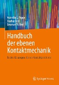 Handbuch der ebenen Kontaktmechanik - Valentin L. Popov, Markus Heß, Emanuel Willert