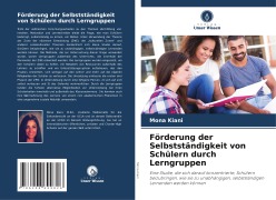 Cover-Bild zum Titel 'Förderung der Selbstständigkeit von Schülern durch Lerngruppen' von 'Mona Kiani'