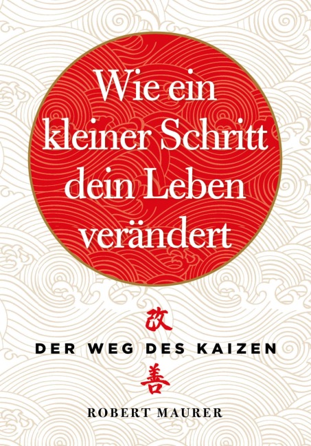 Wie ein kleiner Schritt Ihr Leben verändert - Robert Maurer