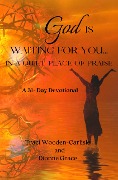 Cover-Bild zum Titel 'God Is Waiting For You In A Quiet Place of Praise' von 'Traci Wooden-Carlisle, Dionne Grace'