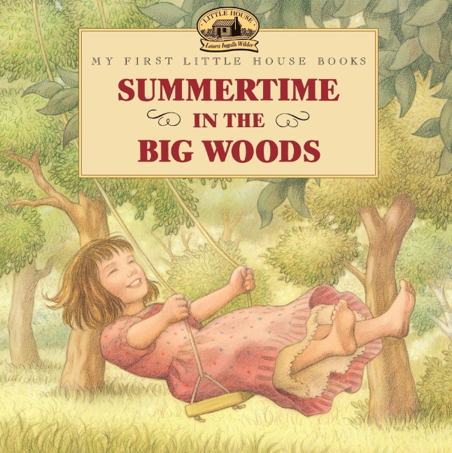 Summertime in the Big Woods - Laura Ingalls Wilder