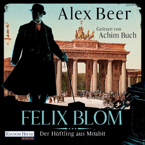 Felix Blom. Der Häftling aus Moabit - Alex Beer