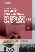 Cover-Bild zum Titel 'Der alte und der neue Materialismus in der Geschichte der Sklaverei' von 'Seth Rockman'