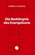 Cover-Bild zum Titel 'Die Bedrängnis des Evangeliums' von 'Kollektiv Anastasis'