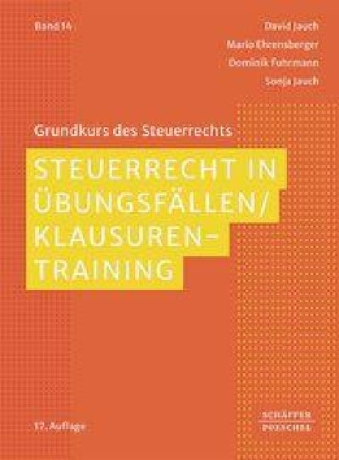 Steuerrecht in Übungsfällen / Klausurentraining - David Jauch, Dominik Fuhrmann, Sonja Jauch, Mario Ehrensberger