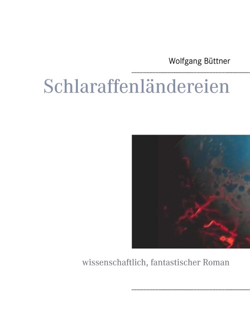 Schlaraffenländereien - Wolfgang Büttner