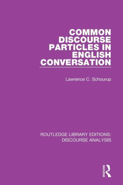 Common Discourse Particles in English Conversation - Lawrence C. Schourup