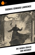 Cover-Bild zum Titel 'Die sieben Säulen der Weisheit' von 'Thomas Edward Lawrence'