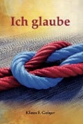 Ich glaube - Klaus F Geiger