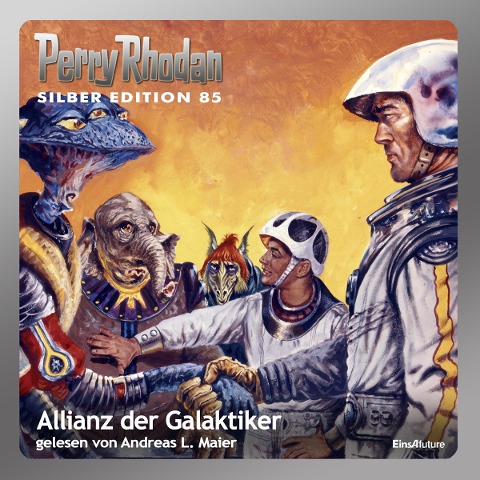 Perry Rhodan Silber Edition 85: Allianz der Galaktiker - Clark Darlton, Hans Kneifel, Kurt Mahr