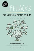 Cover-Bild zum Titel '250 Lifehacks for Young Autistic Adults' von 'Peter Vermeulen'