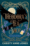 Cover-Bild zum Titel 'Theodora's Tea Shop' von 'Christy Anne Jones'