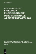 Friedrich Engels und die internationale Arbeiterbewegung - 