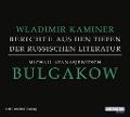 Michail Afanasjewitsch Bulgakow - Berichte aus den Tiefen der russischen Literatur - - Wladimir Kaminer