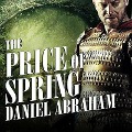 Cover-Bild zum Titel 'The Price of Spring Lib/E' von 'Daniel Abraham'