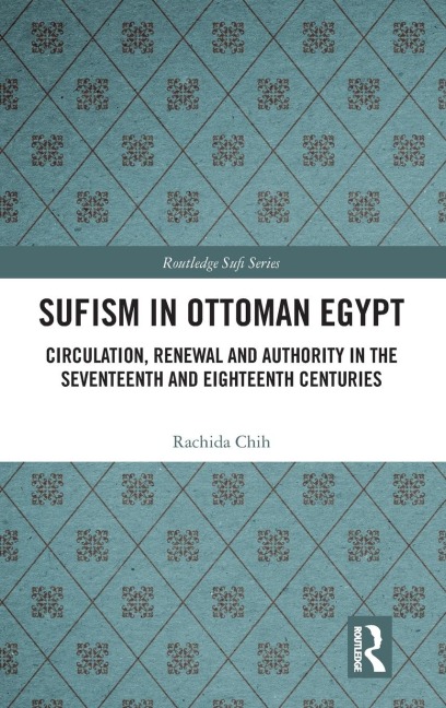 Sufism in Ottoman Egypt - Rachida Chih