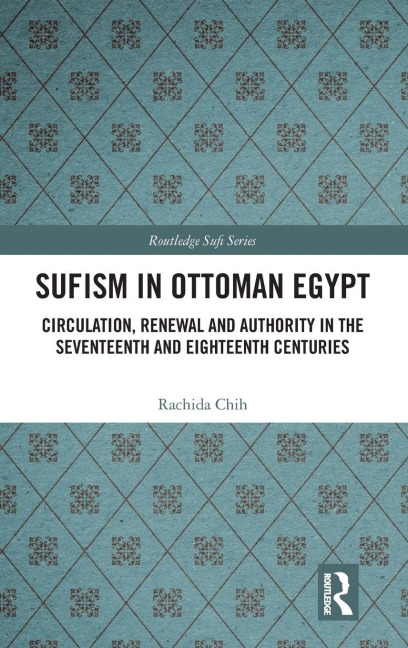 Sufism in Ottoman Egypt - Rachida Chih