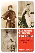 Transnational Trailblazers of Early Cinema - Victoria Duckett
