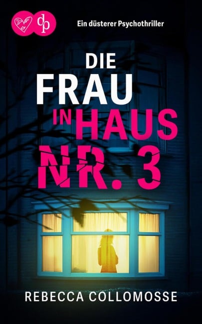 Die Frau in Haus Nr. 3 | Ein düsterer Psychothriller - Rebecca Collomosse
